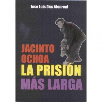 Jacinto Ochoa - la prision mas larga