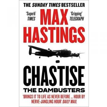 Chastise: La Historia de los Dambusters - Libro de Historia Militar en Tapa Blanda por Max Hastings