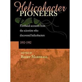 Helicobacter Pioneros: Relatos de Primera Mano de los Científicos que Descubrieron Helicobacter, 1892-1982 - Edición en Tapa Blanda