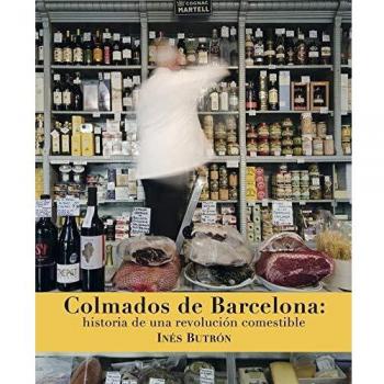 Colmados de Barcelona: Historia de una revolución comestible