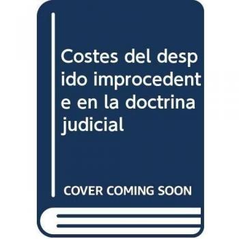 COSTES DEL DESPIDO IMPROCEDENTE EN LA DOCTRINA JUDICIAL