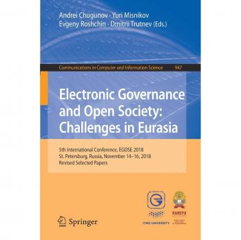 Electronic Governance and Open Society: Challenges in Eurasia: 5th International Conference, EGOSE 2018, St. Petersburg, Russia, November 14-16, 2018, ... in Computer and Information Science)