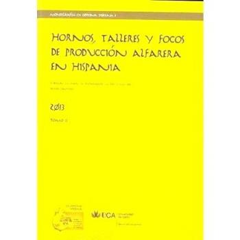 Hornos, talleres y focos de producción alfarera en Hispania. Tomo II: 2