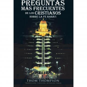 Preguntas Mas Frecuentes de Los Cristianos Sobre La Fe Baha’i