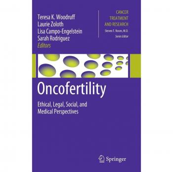 Oncofertility: Comprehensive Guide on Ethical, Legal, Social, and Medical Aspects in Cancer Treatment