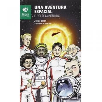 Una Aventura Espacial: El Vol De La Papallona: Llibre per a 10 anys per a descobrir els planetes del sistema solar. Al final del llibre es poden descobrir moltes curiositats més!: 60 - Jordi Ortiz Casas