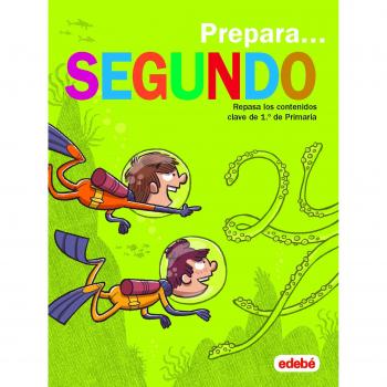 PREPARA SEGUNDO: Repasa los contenidos clave de 1.º de Primaria - Edebé, Obra Colectiva