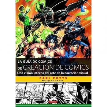 La guía DC Comics de creación de cómics: Una visión interna del arte de la narración visual - Carl Potts