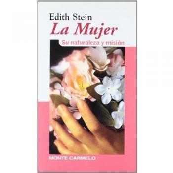 Edith Stein: la mujer: Su naturaleza y misión