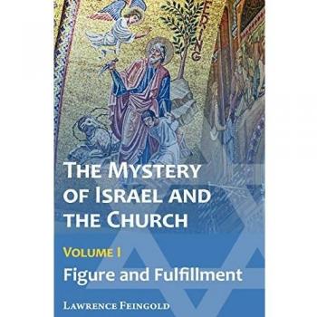 The Mystery of Israel and the Church, Vol. 1: Figure and Fulfillment