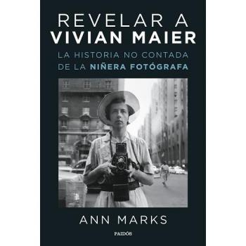 Revelar a Vivian Maier: La historia no contada de la niñera fotógrafa (Contextos)