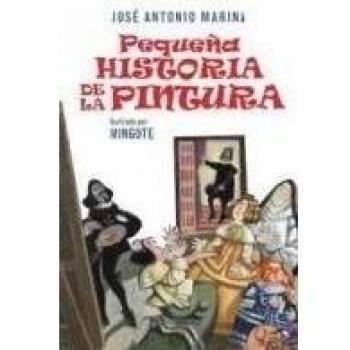 Pequeña historia de la pintura - Marina, José Antonio; Mingote, Antonio