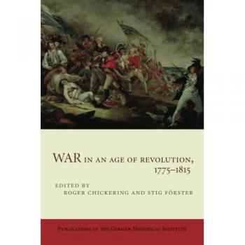 War in an Age of Revolution, 1775-1815