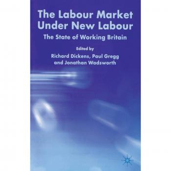 The Labour Market Under New Labour: The State of Working Britain