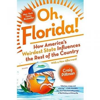 Oh, Florida!: How America's Weirdest State Influences the Rest of the Country