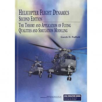 Helicopter Flight Dynamics: The Theory and Application of Flying Qualities and Simulation Modeling