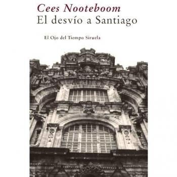 El desvío a Santiago: 2 - Cees Nooteboom