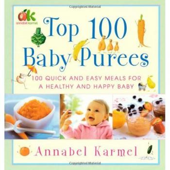Top 100 Baby Purees: 100 Quick and Easy Meals for a Healthy and Happy Baby
