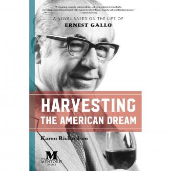 Cosechando el Sueño Americano: Novela Basada en la Vida de Ernest Gallo