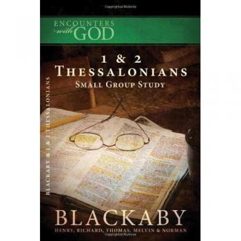 Encounters with God: 1 and 2 Thessalonians - A Blackaby Bible Study Series
