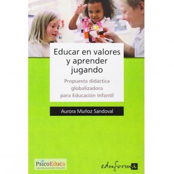 Educar En Valores Y Aprender Jugando. Propuesta Didáctica Globalizadora