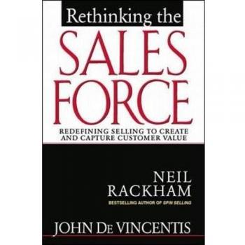 Rethinking the Sales Force: Redefining Selling to Create and Capture Customer Value