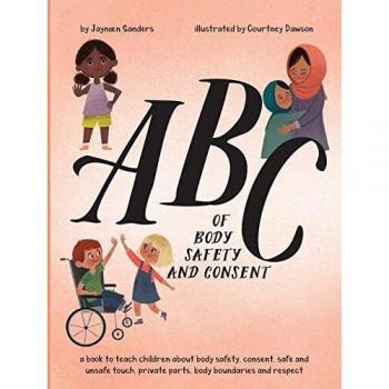ABC of Body Safety and Consent: Children's Guide to Safe Touch, Boundaries, and Respect