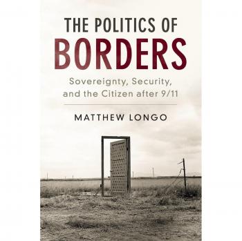 The Politics of Borders: Sovereignty, Security, and the Citizen after 9/11 by Cambridge University Press