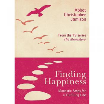 Finding Happiness: Monastic Steps For A Fulfilling Life
