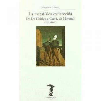 La metafísica esclarecida: De De Chirico a Carrà, de Morandi a Savinio