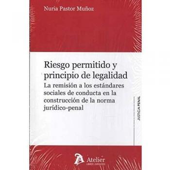 Riesgo permitido y principio de legalidad.: La remisión a los estándares sociales de conducta en la construcción de la norma jurídico-penal