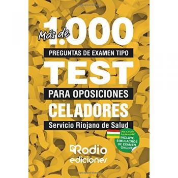 Más de 1.000 preguntas de examen tipo TEST para oposiciones. Celadores. Servicio Riojano de Salud