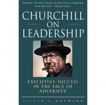 Churchill on Leadership: Executive Success Strategies by Steven F. Hayward