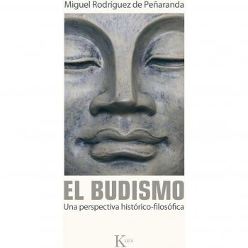 El budismo: Una perspectiva histórico-filosófica: Una Perspectiva Historico-Filosofica - Miguel Rodríguez De Peñaranda