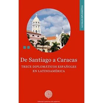 De Santiago a Caracas: Trece diplomáticos españoles en Latinoamérica