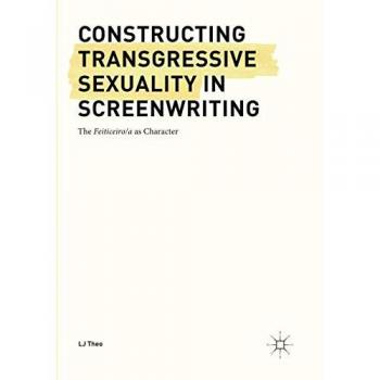 Constructing Transgressive Sexuality in Screenwriting: The Feiticeiro/a as Character