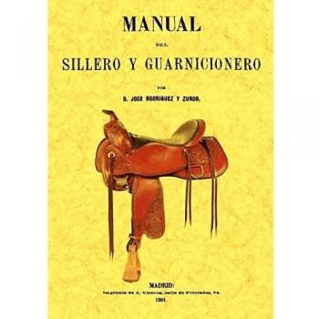 Manual del sillero y guarnicionero - Jose Rodriguez Y Zurdo