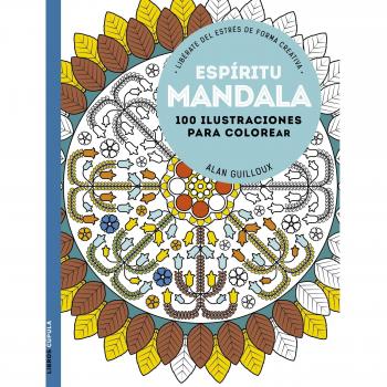 Espíritu mandala: 100 Ilustraciones para colorear. Libérate del estrés de forma creativa - Guilloux, Alan