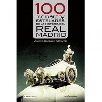 100 Momentos Estelares De La Historia Del Real Madrid