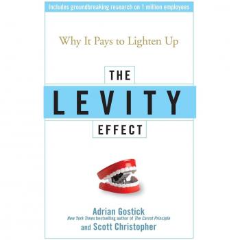 The Levity Effect: A Guide to Workplace Humor and Positivity by Adrian Gostick