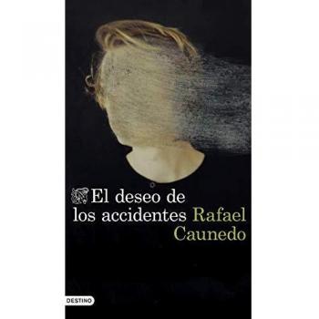 El deseo de los accidentes - Rafael Caunedo