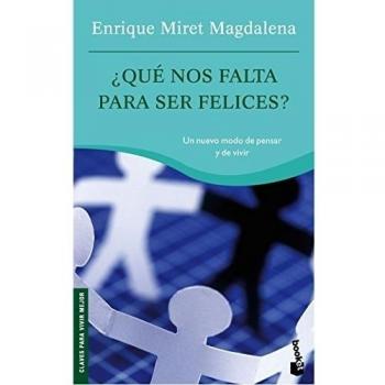 ¿Qué nos falta para ser felices? - Miret Magdalena, Enrique