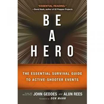 Be a Hero: The Essential Survival Guide to Active-Shooter Events
