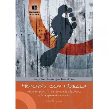Historias con huella: Relatos para la comprensión lectora y la expresión escrita - 9788497007047: 1