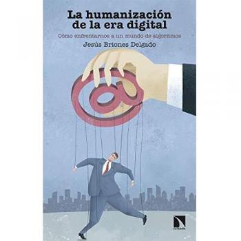La humanización de la era digital: Cómo enfrentarnos a un mundo de algoritmos: 76