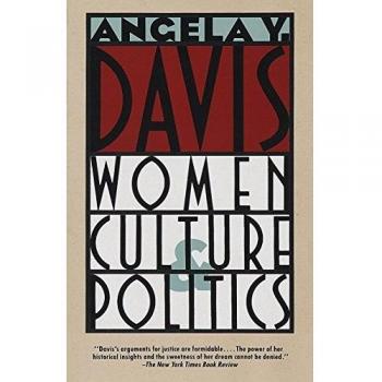 Angela Y. Davis - Women, Culture & Politics: A Comprehensive Analysis of Gender and Socio-Political Dynamics