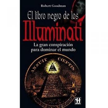 Libro negro de los illuminati, el: La gran conspiración para dominar el mundo,