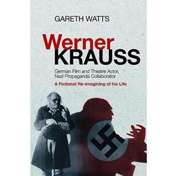 Werner Krauss: German Film and Theatre Actor, Nazi Propaganda Collaborator -- A Fictional Re-Imagining of His Life