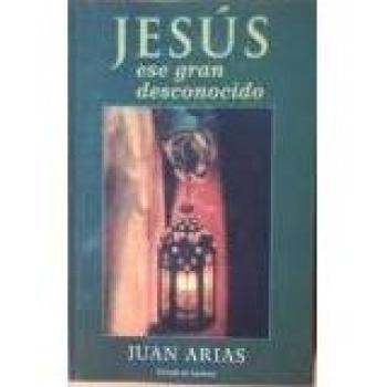 Jesús ese gran desconocido