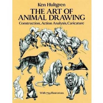 The Art of Animal Drawing: Construction, Action, Analysis, Caricature
